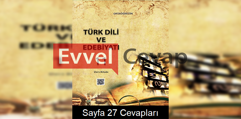 11. Sınıf Türk Dili ve Edebiyatı Meb Yayınları Ders Kitabı Cevapları Sayfa 27
