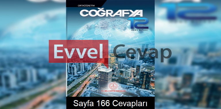 12. Sınıf Coğrafya Meb Yayınları Ders Kitabı Cevapları Sayfa 166