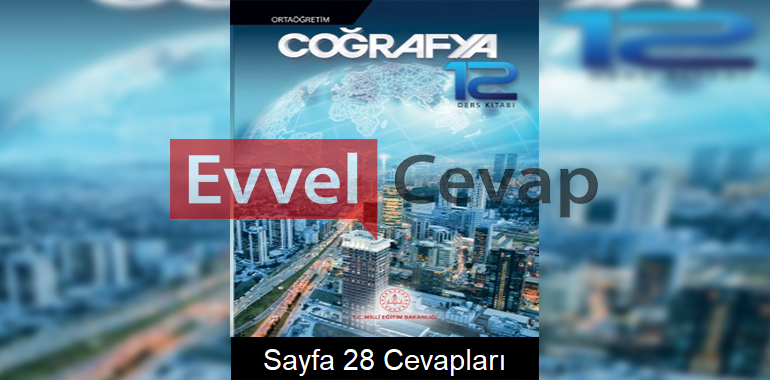 12. Sınıf Coğrafya Meb Yayınları Ders Kitabı Cevapları Sayfa 28