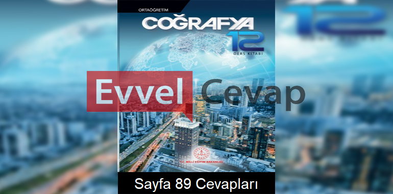 12. Sınıf Coğrafya Meb Yayınları Ders Kitabı Cevapları Sayfa 89