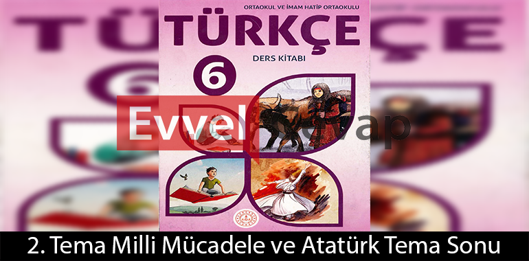 2. Tema Milli Mücadele ve Atatürk Tema Sonu Değerlendirme Cevapları 2020 (6. Sınıf Türkçe)