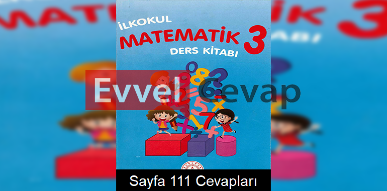 3. Sınıf Matematik Meb Yayınları Ders Kitabı Cevapları Sayfa 111