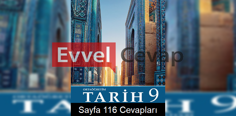 9. Sınıf Tarih Meb Yayınları Ders Kitabı Cevapları Sayfa 116