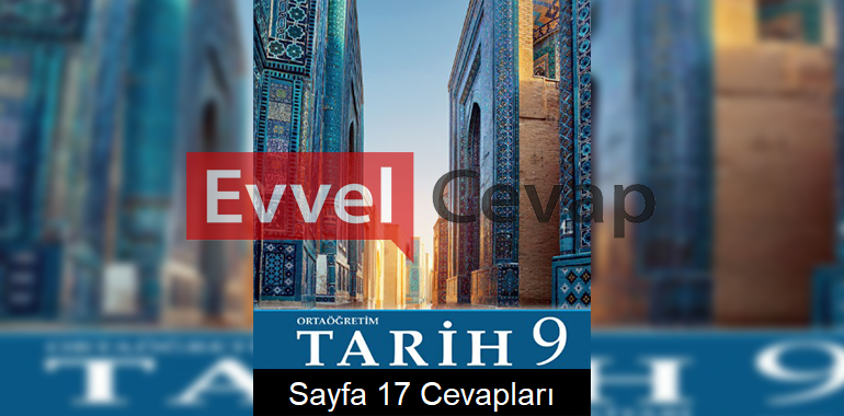 9. Sınıf Tarih Meb Yayınları Ders Kitabı Cevapları Sayfa 17