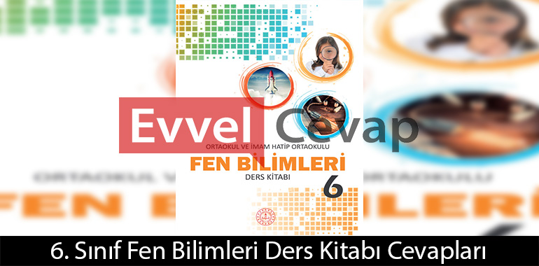 6. Sınıf Fen Bilimleri Ders Kitabı Cevapları Tuna Matbaacılık