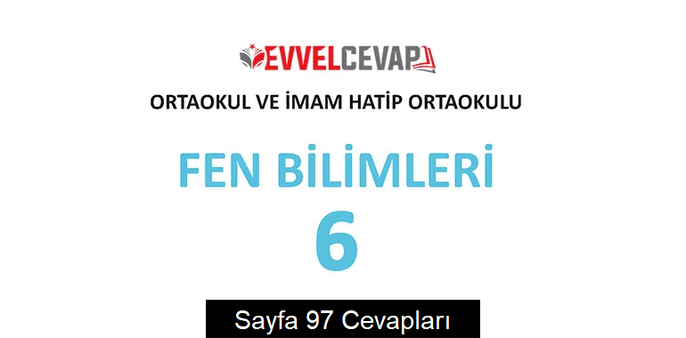 6. Sınıf Meb Yayınları Fen Bilimleri Ders Kitabı Sayfa 97 Cevapları