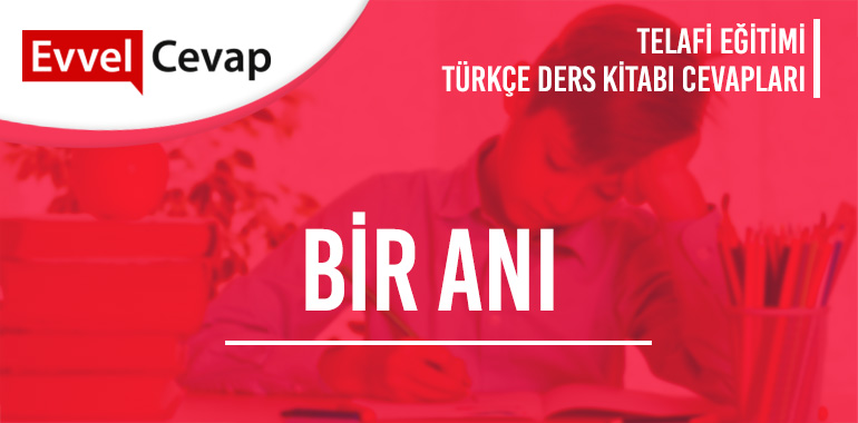Bir Anı Dinleme Metni Etkinlik Cevapları (3. Sınıf Türkçe Telafi)