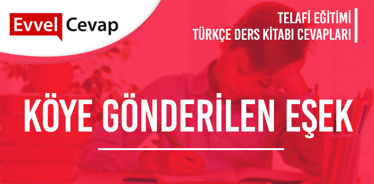 Köye Gönderilen Eşek Metni Etkinlik Cevapları (8. Sınıf Türkçe Telafi)