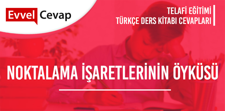 Noktalama İşaretlerinin Öyküsü Metni Etkinlik Cevapları (4. Sınıf Türkçe Telafi)