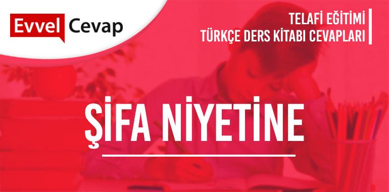 Şifa Niyetine Metni Etkinlik Cevapları (4. Sınıf Türkçe Telafi)