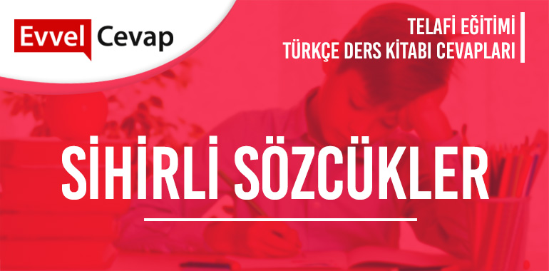 Sihirli Sözcükler Metni Etkinlik Cevapları (3. Sınıf Türkçe Telafi)