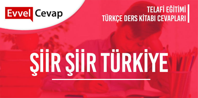 Şiir Şiir Türkiye İzleme Metni Etkinlik Cevapları (4. Sınıf Türkçe Telafi)