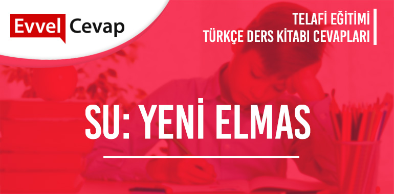Su: Yeni Elmas Metni Etkinlik Cevapları (8. Sınıf Türkçe Telafi)