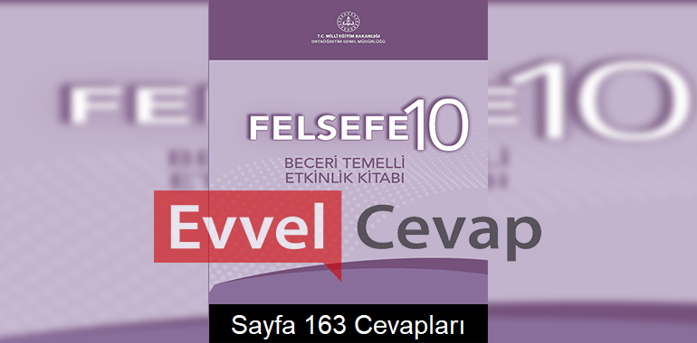 10. Sınıf Felsefe Beceri Temelli Etkinlik Kitabı Cevapları Sayfa 163