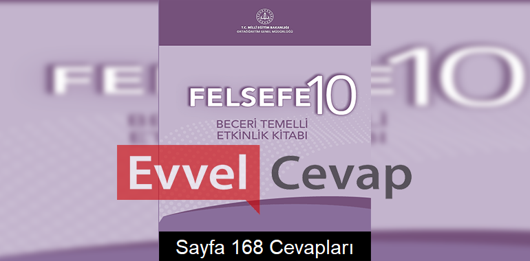 10. Sınıf Felsefe Beceri Temelli Etkinlik Kitabı Cevapları Sayfa 168