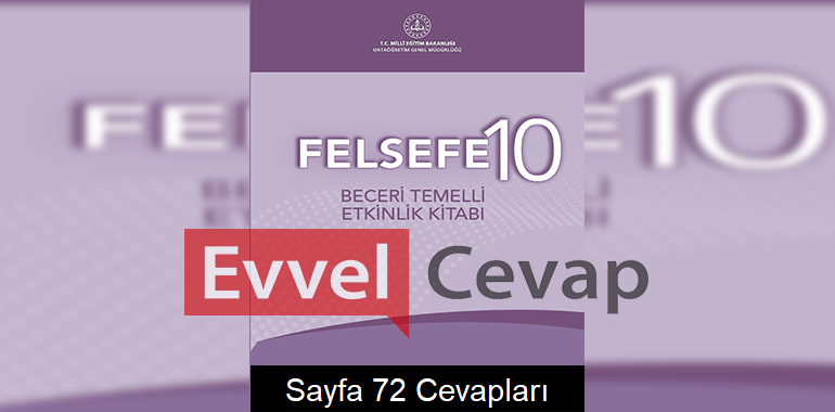 10. Sınıf Felsefe Beceri Temelli Etkinlik Kitabı Cevapları Sayfa 72