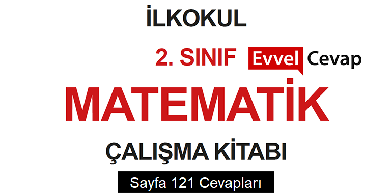 2. Sınıf Matematik Meb Yayınları Çalışma Kitabı Cevapları Sayfa 121