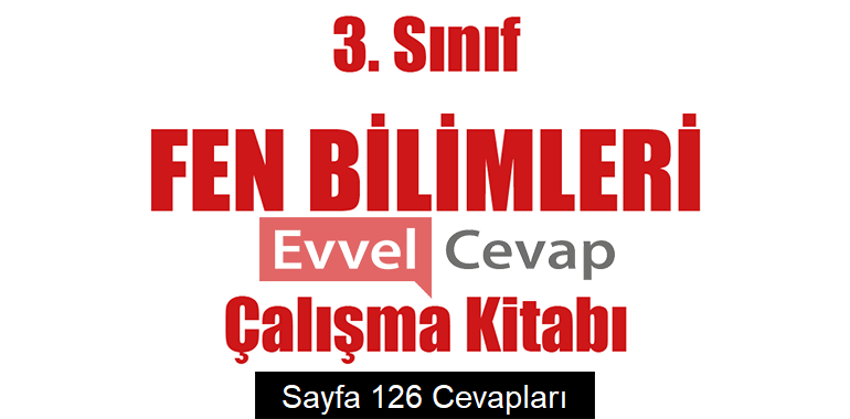 3. Sınıf Fen Bilimleri Çalışma Kitabı Cevapları Sayfa 126