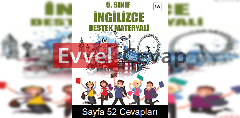 5. Sınıf İngilizce Destek Materyali Kitabı 1A Cevapları Sayfa 52