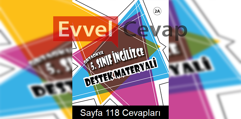 5. Sınıf İngilizce Destek Materyali Kitabı 2A Cevapları Sayfa 118