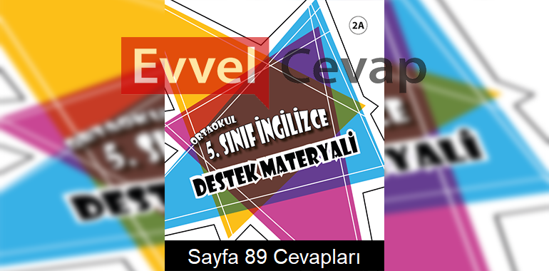 5. Sınıf İngilizce Destek Materyali Kitabı 2A Cevapları Sayfa 89