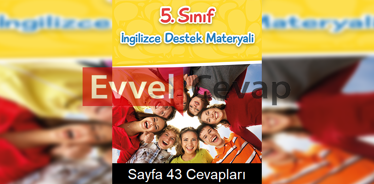 5. Sınıf İngilizce Destek Materyali Kitabı 2C Cevapları Sayfa 43