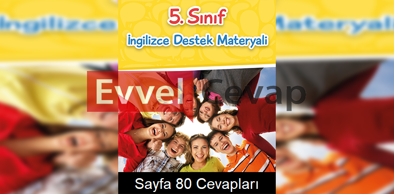 5. Sınıf İngilizce Destek Materyali Kitabı 2C Cevapları Sayfa 80