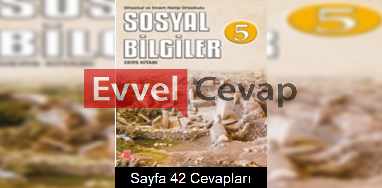 5. Sınıf Sosyal Bilgiler Ata Yayıncılık Ders Kitabı Cevapları Sayfa 42
