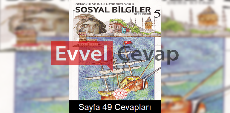 5. Sınıf Sosyal Bilgiler Meb Yayınları Ders Kitabı Cevapları Sayfa 49
