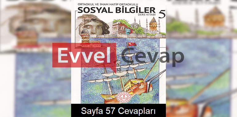 5. Sınıf Sosyal Bilgiler Meb Yayınları Ders Kitabı Cevapları Sayfa 57