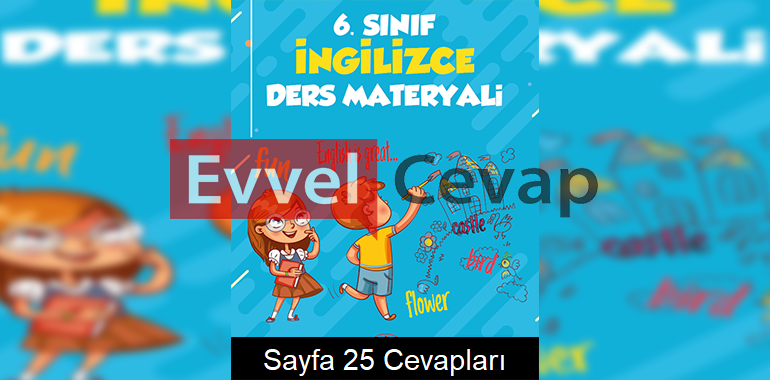 6. Sınıf İngilizce Ders Materyali 1. Alternatif Kitabı Cevapları Sayfa 25