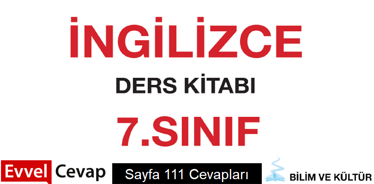 7. Sınıf İngilizce Bilim ve Kültür Yayınları Ders Kitabı Cevapları Sayfa 111