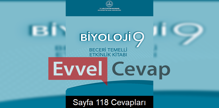 9. Sınıf Biyoloji Beceri Temelli Etkinlik Kitabı Cevapları Sayfa 118