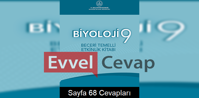 9. Sınıf Biyoloji Beceri Temelli Etkinlik Kitabı Cevapları Sayfa 68