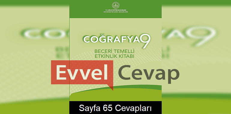 9. Sınıf Coğrafya Beceri Temelli Etkinlik Kitabı Cevapları Sayfa 65