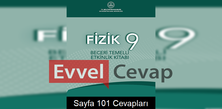 9. Sınıf Fizik Beceri Temelli Etkinlik Kitabı Cevapları Sayfa 101