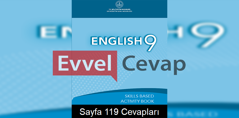 9. Sınıf İngilizce Beceri Temelli Etkinlik Kitabı Cevapları Sayfa 119