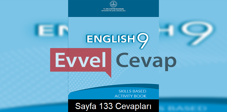 9. Sınıf İngilizce Beceri Temelli Etkinlik Kitabı Cevapları Sayfa 133