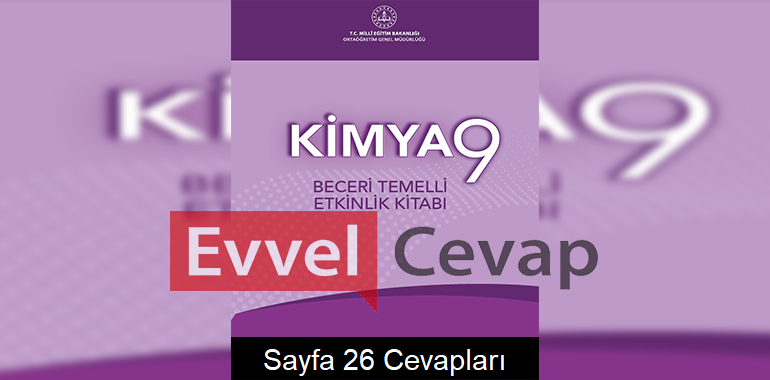 9. Sınıf Kimya Beceri Temelli Etkinlik Kitabı Cevapları Sayfa 26