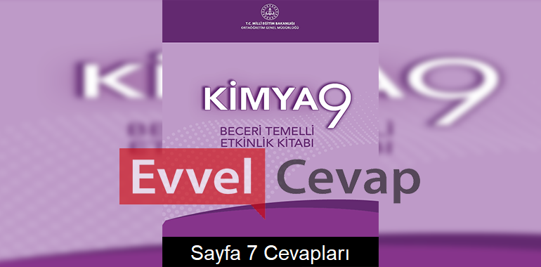 9. Sınıf Kimya Beceri Temelli Etkinlik Kitabı Cevapları Sayfa 7