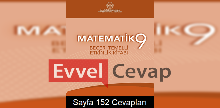 9. Sınıf Matematik Beceri Temelli Etkinlik Kitabı Cevapları Sayfa 152
