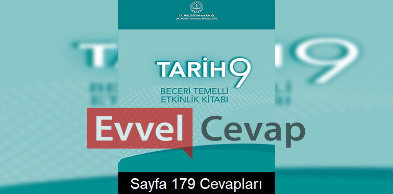 9. Sınıf Tarih Beceri Temelli Etkinlik Kitabı Cevapları Sayfa 179