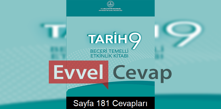 9. Sınıf Tarih Beceri Temelli Etkinlik Kitabı Cevapları Sayfa 181