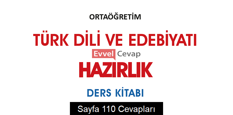 9. Sınıf Türk Dili ve Edebiyatı Hazırlık Ders Kitabı Cevapları Sayfa 110