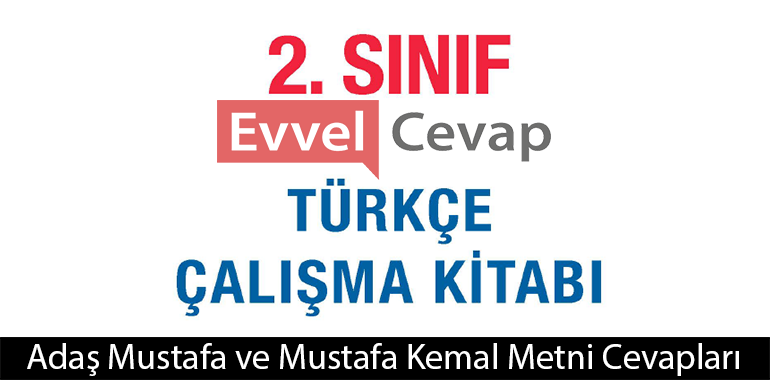 Adaş Mustafa ve Mustafa Kemal Metni Etkinlik Cevapları (2. Sınıf Türkçe)