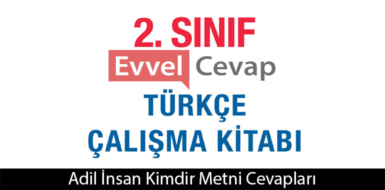 Adil İnsan Kimdir Metni Etkinlik Cevapları (2. Sınıf Türkçe)