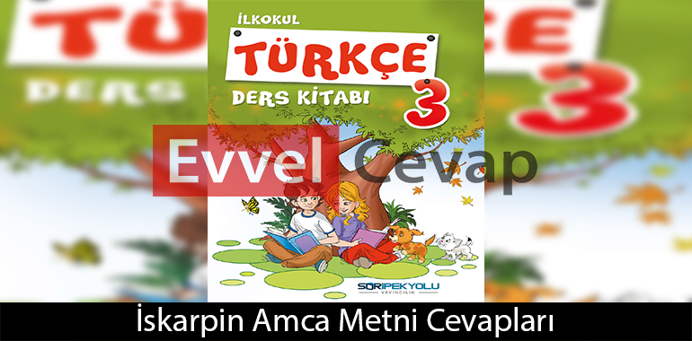 İskarpin Amca Metni Etkinlik Cevapları (3. Sınıf Türkçe)