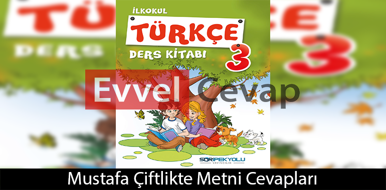 Mustafa Çiftlikte Metni Etkinlik Cevapları (3. Sınıf Türkçe)