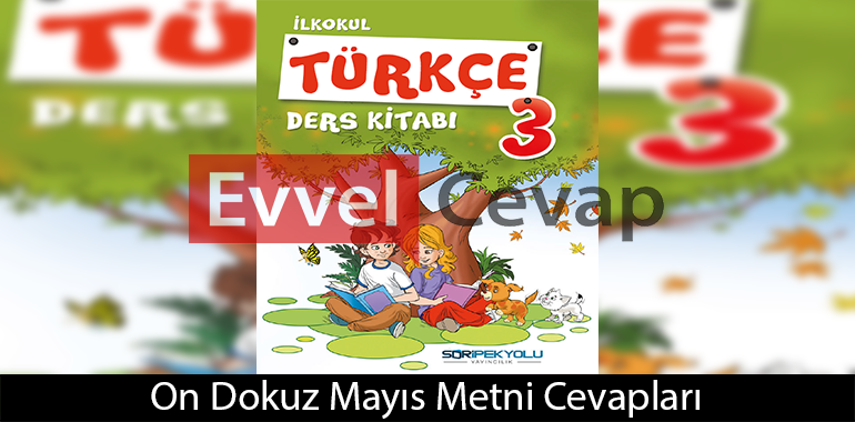 On Dokuz Mayıs Metni Etkinlik Cevapları (3. Sınıf Türkçe)