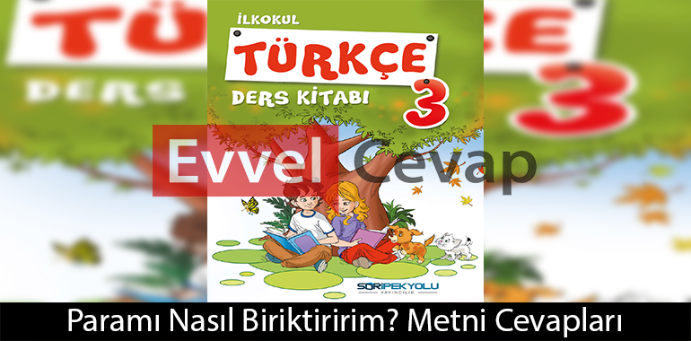 Paramı Nasıl Biriktiririm? Metni Etkinlik Cevapları (3. Sınıf Türkçe)